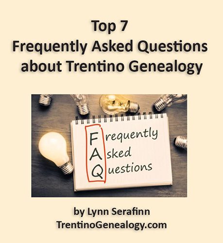 Top 7 Frequently Asked Questions about Trentino Genealogy. FREE 10-page research guide.